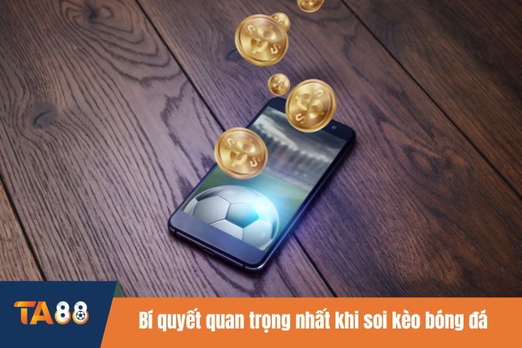 Bí quyết quan trọng nhất khi soi kèo bóng đá