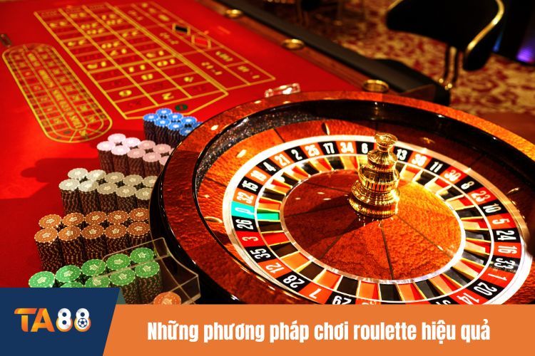 Những phương pháp chơi roulette hiệu quả