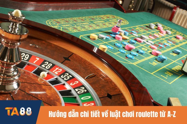 Hướng dẫn chi tiết về luật chơi roulette từ A-Z