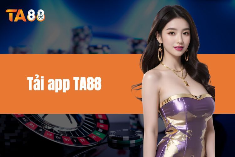 Tải App TA88 - Cơ Hội Giải Trí Trực Tuyến Trên Điện Thoại