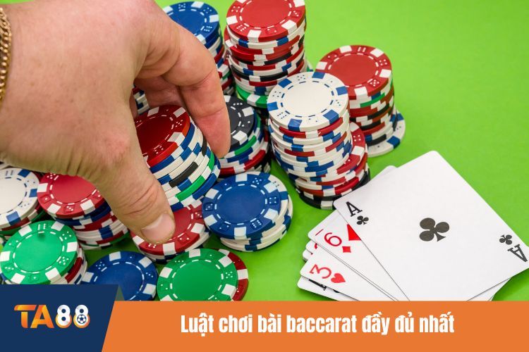 Luật chơi bài baccarat đầy đủ nhất