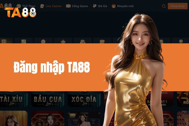 Đăng Nhập TA88 - Thao Tác Đơn Giản, Ưu Đãi Liền Tay