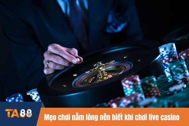 Mẹo chơi nằm lòng nên biết khi chơi live casino TA88