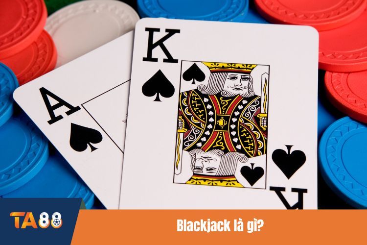 Blackjack là gì?